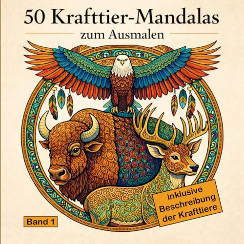 50 Krafttier-Mandalas: Das spirituelle Ausmalbuch für Erwachsene für Achtsamkeit & Entspannung | Magische Tiermotive zur Stressbewältigung & Meditation – Entdecke deine innere Stärke & Ruhe