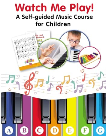 Watch Me Play! A Self-guided Music Course for Children: Easy-to-Play Sheet Music