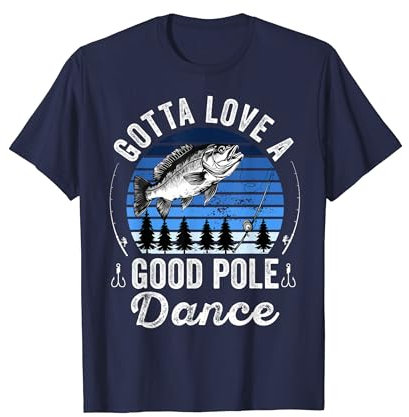 Gotta Love a Good Pole Dance Lustig Angeln Ehemann Männer T-Shirt