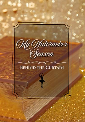 My Nutcracker Season: Behind the Curtain