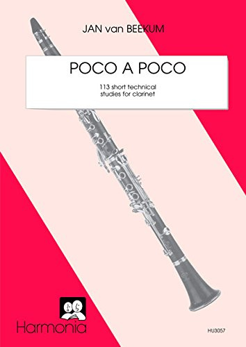 Poco A Poco (Revised Edition) von Jan van Beekum | Klarinette Solo Notenbuch mit 113 kurzen technischen Studien für unbegleitete Klarinette | Etüden für Unterricht tägliches Üben und Techniktraining