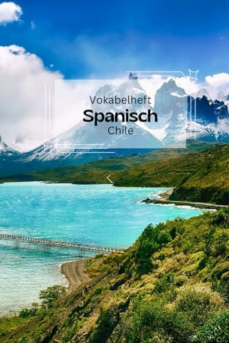 Vokabelheft Spanisch - Chile Version: zwei Spalten- 100 Seiten – liniert: mit zusätzlichen Fakten über Sprache und Land, typische chilenische Wörter und 'false friends' zwischen Deutsch und Spanisch