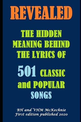 REVEALED: THE HIDDEN MEANING BEHIND THE LYRICS OF 501 CLASSIC and POPULAR SONGS