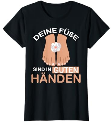Fußpflegerin Füße in guten Händen Pediküre Podologin T-Shirt