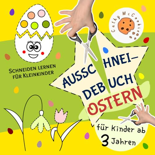Ausschneidebuch für Kinder ab 3 Jahren - Ostern: Mein Erstes Schneidebuch für Kindergarten- und Vorschulkinder; Schneiden Lernen für Kleinkinder, Mädchen und Jungen