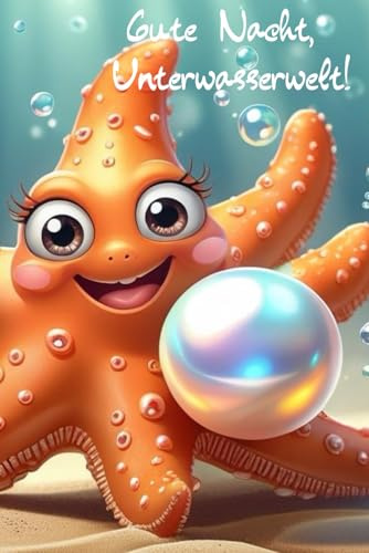 Gute Nacht, Unterwasserwelt! (Kleine Träume aus der Tierwelt!, Band 3)