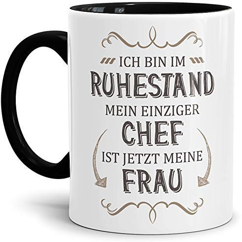 Geschenk-Tasse Zum Ruhestand mit Lustigem Spruch:Mein einziger Chef ist Jetzt Meine Frau/Rente/Rentner/Pension/Abschieds-Geschenk/Innen & Henkel Schwarz