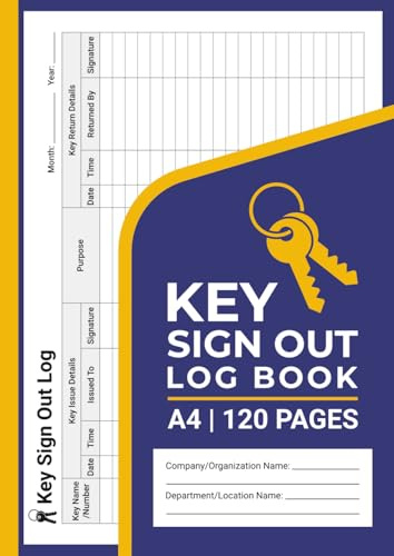 Key Sign Out Log Book: Record Key Issue and Return Details | For Businesses, Offices, Schools, Property Managers and Security Teams | A4 Paper | 120 Pages