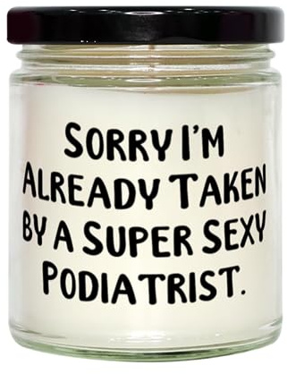 New Podiatrist Gifts, Sorry I'm Already Taken by a Super Sexy Podiatrist, Birthday Gifts, Scent Candle for Podiatrist from Boss, Foot Health, Foot Pain, Foot Care, Podiatry, Orthopedics