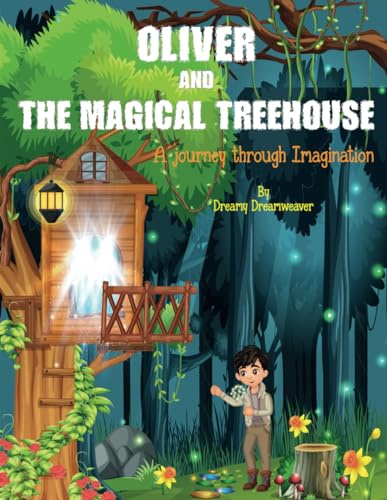 Oliver and the Magical Treehouse: A Children's Story Book about Friendship, Teamwork, Courage and the importance of believing in oneself