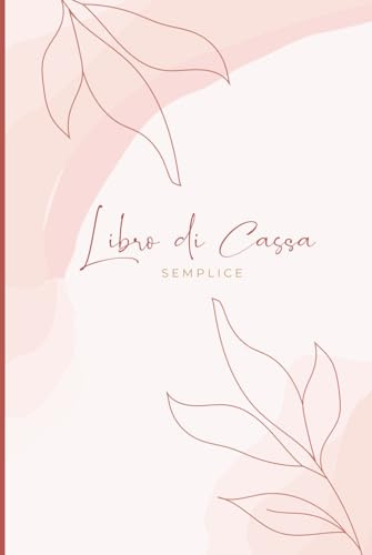 Libro Di Cassa Semplice: Quaderno per Organizzare la Contabilità | 130 pagine