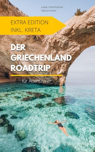 Der Griechenland Roadtrip Extra Edition inkl. Kreta: Für Abenteurer