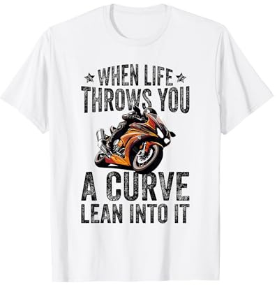 Two Wheels Endless Adventures When Life Throws You A Curve, Lean Into It Funny Motorbike T-Shirt
