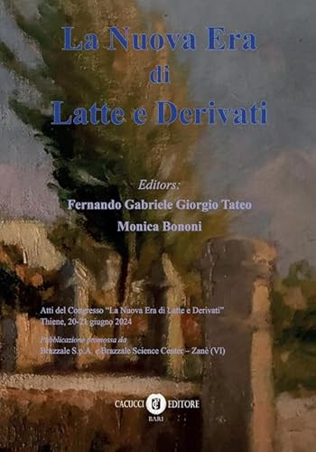 La nuova era di latte e derivati. Atti del Congresso «La nuova era di latte e derivati» (Thiene, 20-21 giugno 2024)