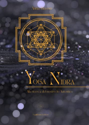 YOGA NIDRA: Alla Riscoperta del Nostro Io Autentico