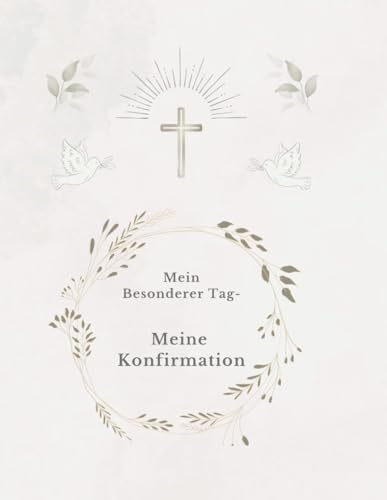 Mein Besonderer Tag - Meine Konfirmation: Graue Version - Ein liebevoll gestaltetes Erinnerungsalbum zur Konfirmation mit Platz für Gäste, Glückwünsche & Fotos (Mein Konfirmationsalbum)