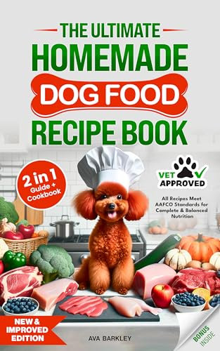 The Ultimate Homemade Dog Food Recipe Book: Your 2 in 1 Guide and Cookbook to Healthy, Vet-Approved, Complete and Balanced Slow Cooker Meals with Daily Serving Guidelines