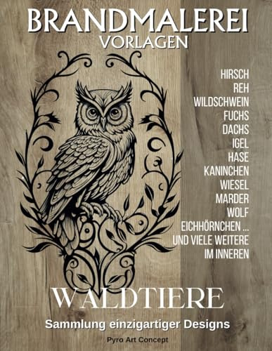 Brandmalerei Vorlagen - WALDTIERE: Eine Sammlung einzigartiger Designs für Holzbearbeitungsbegeisterte. Reproduzieren Sie unsere großartigen Illustrationen oder lassen Sie sich von ihnen inspirieren