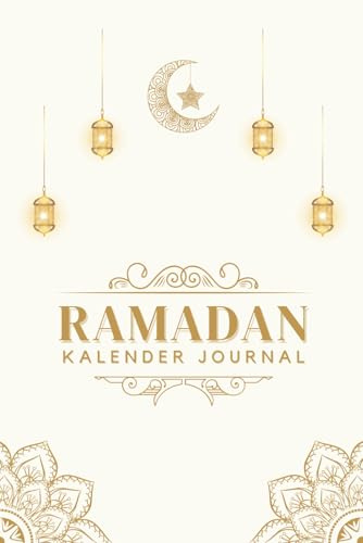 Ramadan Kalender Journal: Dein täglicher Begleiter für Gebet, Fasten und spirituelles Wachstum – das perfekte Geschenk für Ramadan
