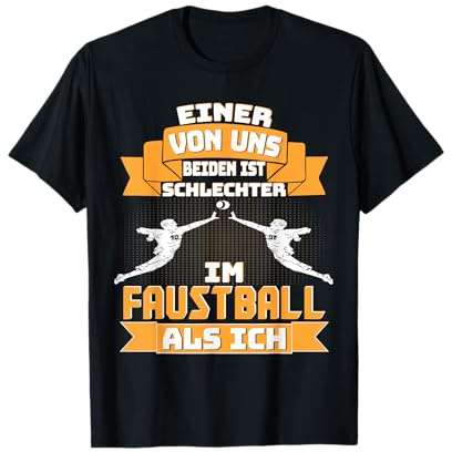 Faustball Einer vom uns beide ist schlechter als Ich T-Shirt