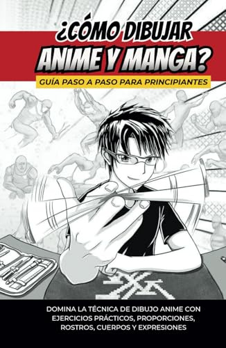 ¿Cómo Dibujar Anime y Manga?: Guía rápida para aprender a dibujar anime y manga paso a paso
