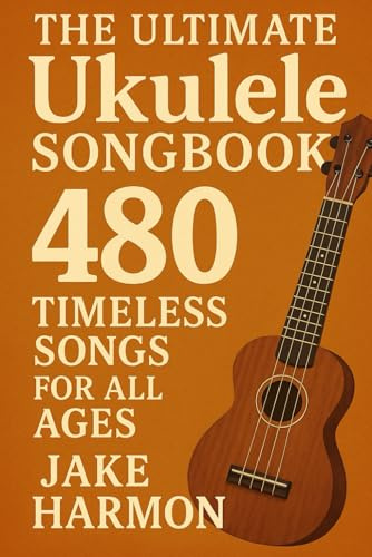 The Ultimate Ukulele Songbook: 480 Timeless Songs for All Ages