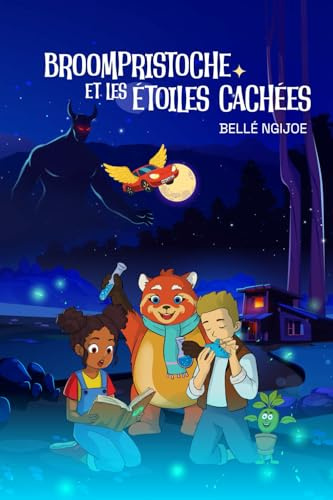 BROOMPRISTOCHE ET LES ÉTOILES CACHÉES: Un roman fantastique pour enfants dès 7 ans. Une aventure lumineuse pour croire en soi et apprivoiser ses peurs.