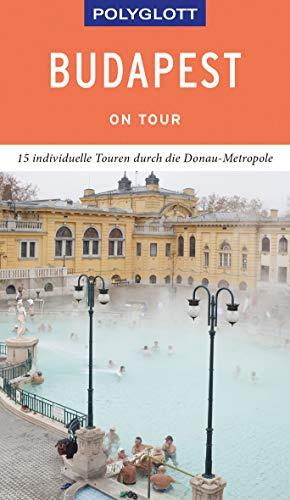 POLYGLOTT on tour Reiseführer Budapest: 15 individuelle Touren durch die Stadt