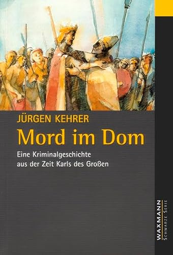Mord im Dom. Eine Kriminalgeschichte aus der Zeit Karls des Grossen.