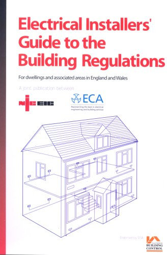 ELECTRICAL INSTALLERS GUIDE TO BUILDING: v. 1 (Electrical Installers' Guide to the Building Regulations: For Dwellings and Associated Areas in England and Wales)