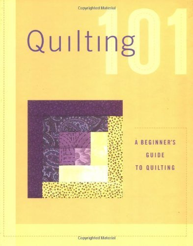 Quilting 101: A Beginner's Guide to Quilting (Black + Decker 101)