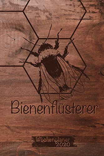 Wochenplaner, Terminkalender und Kalender 2020 für Imker und Imkerin nen: Bienenflüsterer – Bienen Buch / Terminkalender, Kalender und Journal / DIN ... / Wochen- und Jahresplaner 2020 / Soft Cover