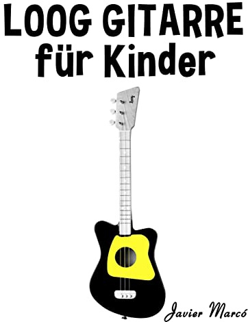 Loog Gitarre für Kinder: Weihnachtslieder, Klassische Musik, Kinderlieder, Traditionelle Lieder und Volkslieder!