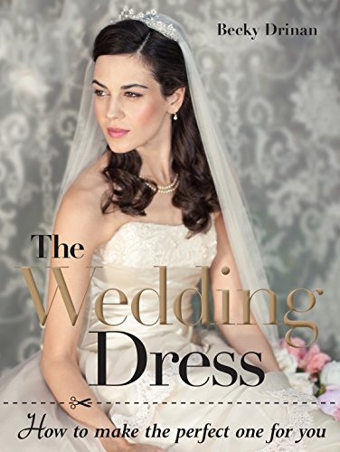 Wedding Dress: How to Make the Perfect One for You