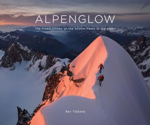 Alpenglow: The Finest Climbs on the 4000m Peaks of the Alps