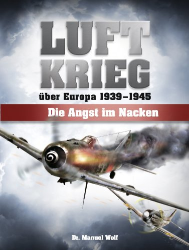 Luftkrieg über Europa 1939-1945: Die Angst im Nacken