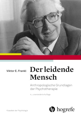 Der leidende Mensch: Anthropologische Grundlagen der Psychotherapie (Klassiker der Psychologie)