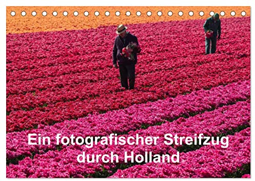 Ein fotografischer Streifzug durch Holland (Tischkalender 2026 DIN A5 quer), CALVENDO Monatskalender: Holland von seiner schönsten Seite (CALVENDO Orte)