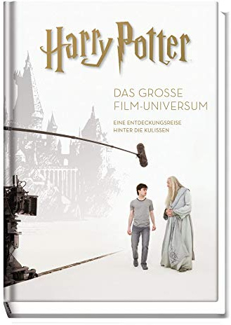 Harry Potter: Das große Film-Universum (Erweiterte, überarbeitete Neuausgabe): Eine Entdeckungsreise hinter die Kulissen