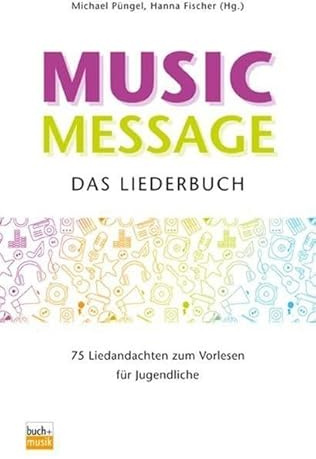 Music Message - Das Liederbuch: 75 Liedandachten zum Vorlesen für Jugendliche
