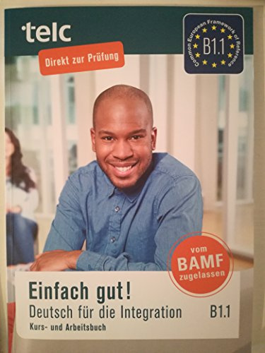 Einfach gut! Deutsch für die Integration B1.1: Kurs- und Arbeitsbuch