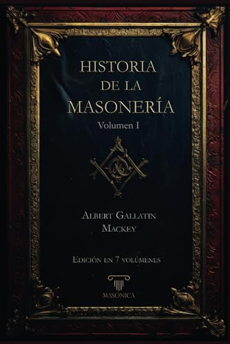 Historia de la masonería (vol. 1): Edición 7 volúmenes: 3 (TEXTOS HISTÓRICOS Y CLÁSICOS)