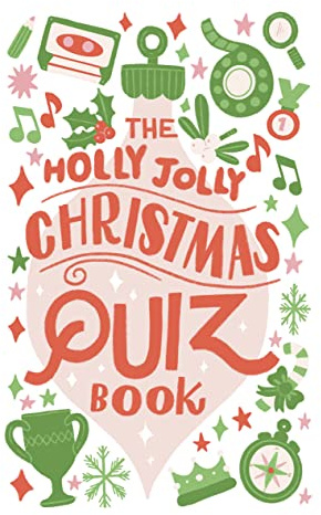 The Holly Jolly Christmas Quiz Book: Essential Xmas Trivia for Happy Holidays!