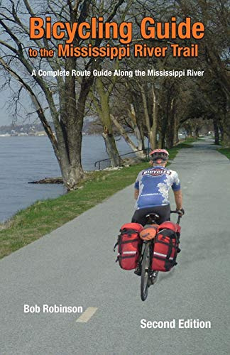 Bicycling Guide To The Mississippi River Trail: A Complete Route Guide Along The Mississippi River (Volume 1)