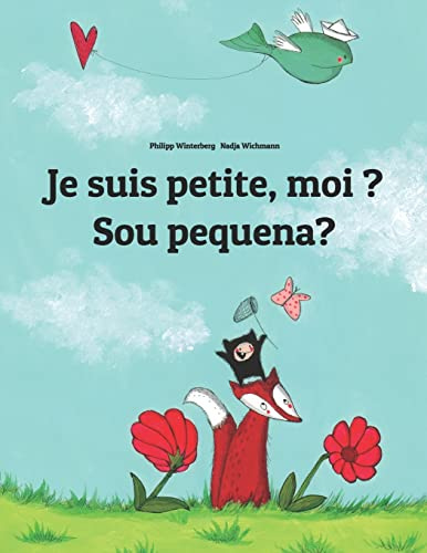 Je suis petite, moi ? Sou pequena?: Un livre d'images pour les enfants (Edition bilingue français-portugais brésilien)