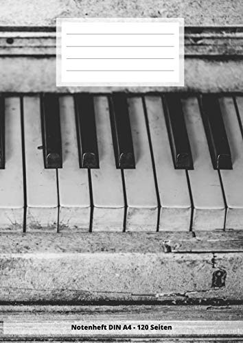 Notenheft DIN A4 - 120 Seiten: Soft Cover - Leeres Heft zum ausfüllen für eigene Noten Klavier Piano