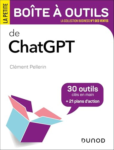 La petite boîte à outils de ChatGPT: 30 outils clés en main et 21 plans d'action