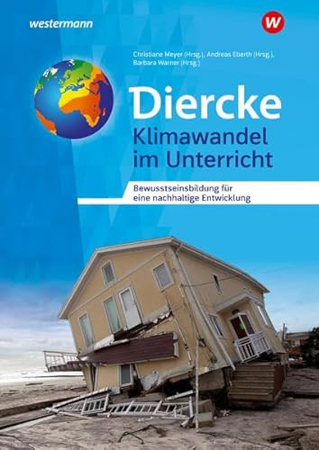 Diercke Weltatlas – Allgemeine Materialien zur Ausgabe 2015: Klimawandel im Unterricht Bewusstseinsbildung für eine nachhaltige Entwicklung (Diercke Weltatlas - Ausgabe 2015: Allgemeine Materialien)