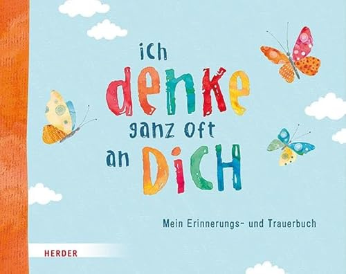 Ich denke ganz oft an dich: Mein Erinnerungs- und Trauerbuch