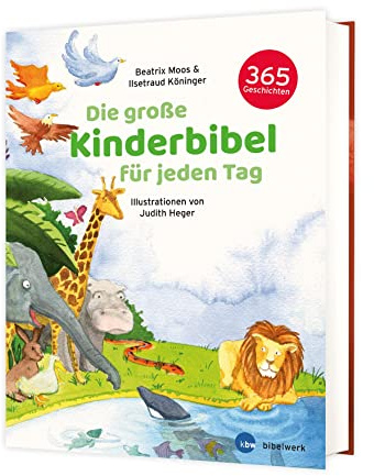 Die große Kinderbibel für jeden Tag: 365 Geschichten